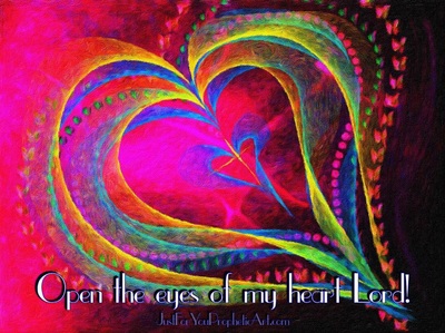 Glowing rainbow heart painting with quote, open the eyes of my heart Lord by Pam Herrick at Just For You Prophetic Art