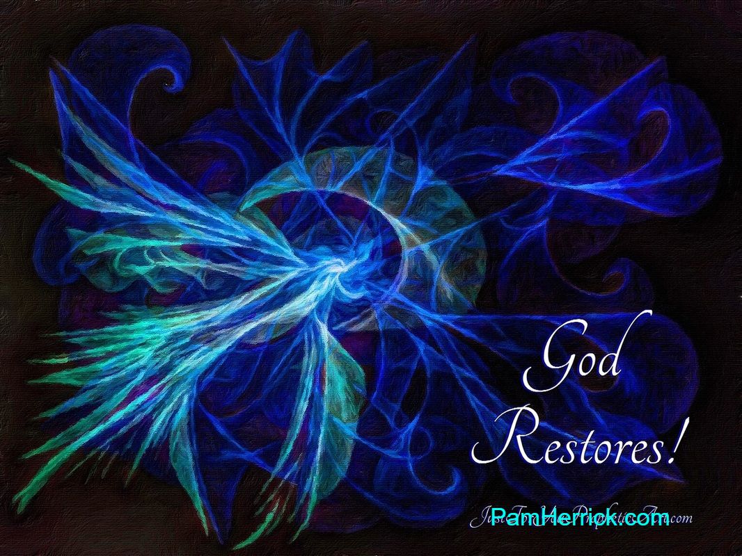 Holy Spirit Dove - Quote God Restores - Pam Herrick - Just For You Prophetic Art.